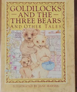 Goldilocks and the Three Bears and Other Tales