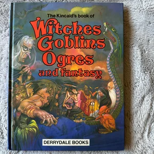 Witches Goblins Ogres and Fantas