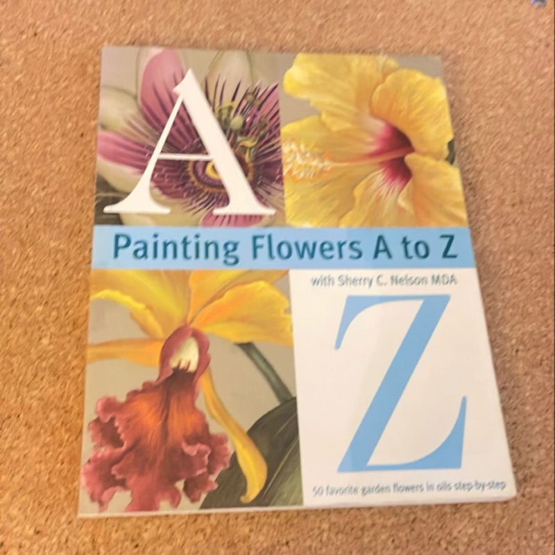 Painting Flowers a to Z with Sherry C. Nelson, MDA