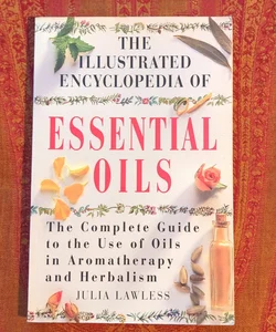 Illustrated Encyclopedia of Essential Oils