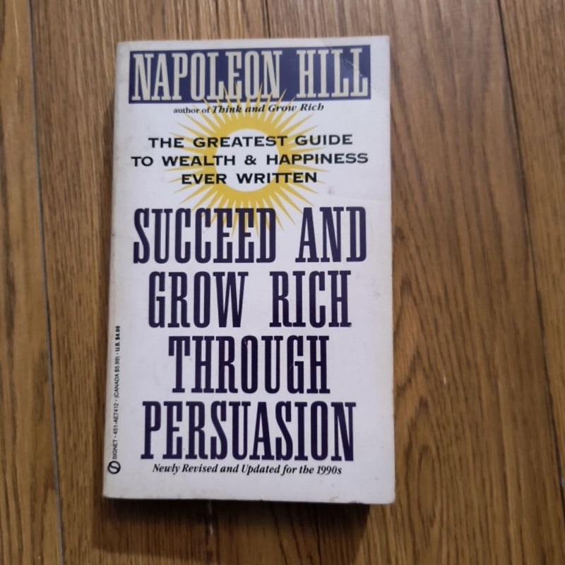 Succeed and Grow Rich Through Persuasion