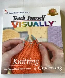 Teach Yourself VISUALLY Knitting and Crocheting