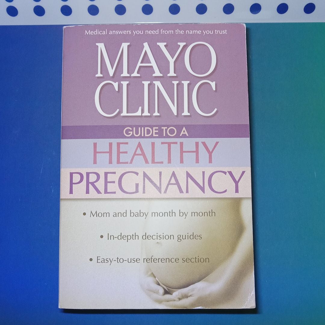 Mayo Clinic Guide to a Healthy Pregnancy