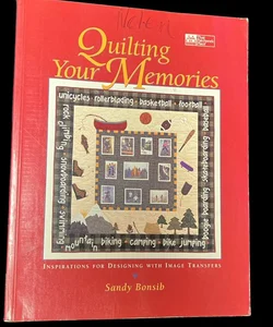 Quilting Your Memories : Inspiration For Designing With Image Transfers