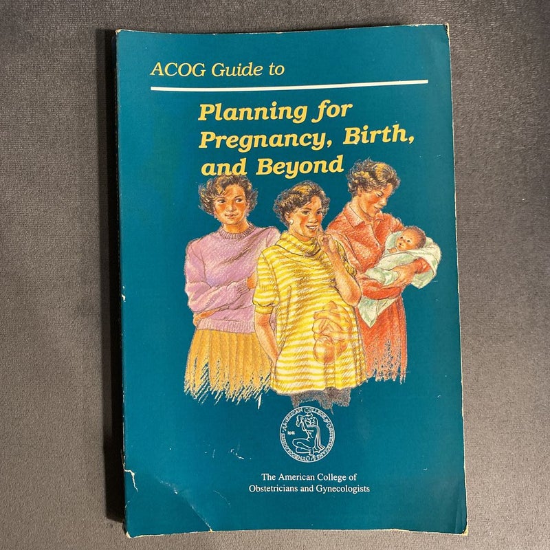 ACOG Guide to Planning for Pregnancy, Birth, and Beyond