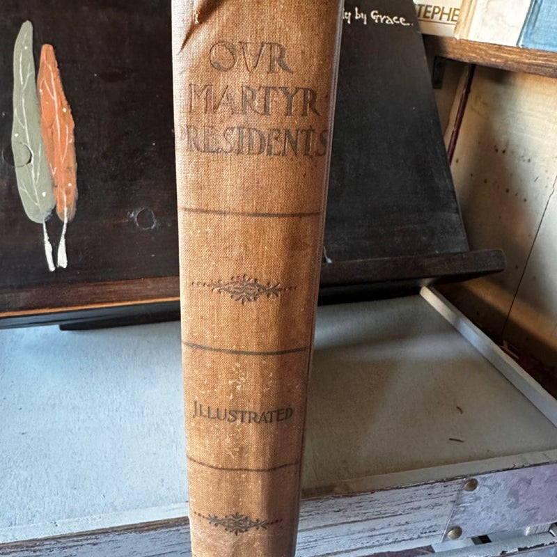 Our Martyr Presidents Presidents Their Illustrious Lives HCB Book Antique 1901