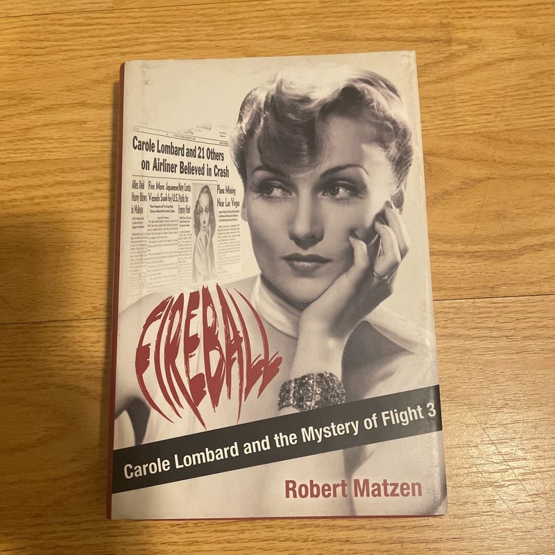 Fireball: Carole Lombard and the Mystery of Flight 3 by Robert Matzen