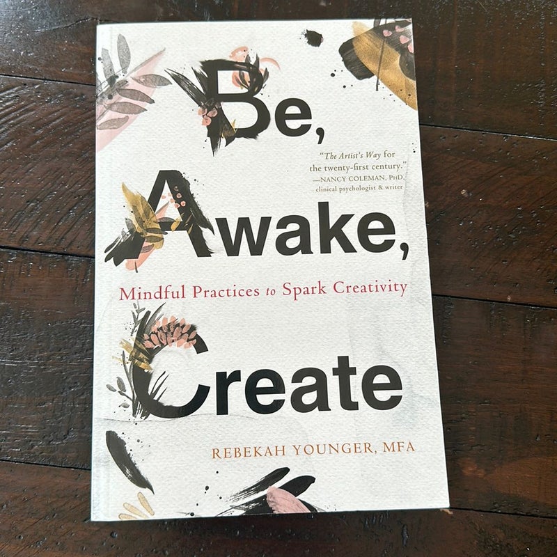 Be, Awake, Create