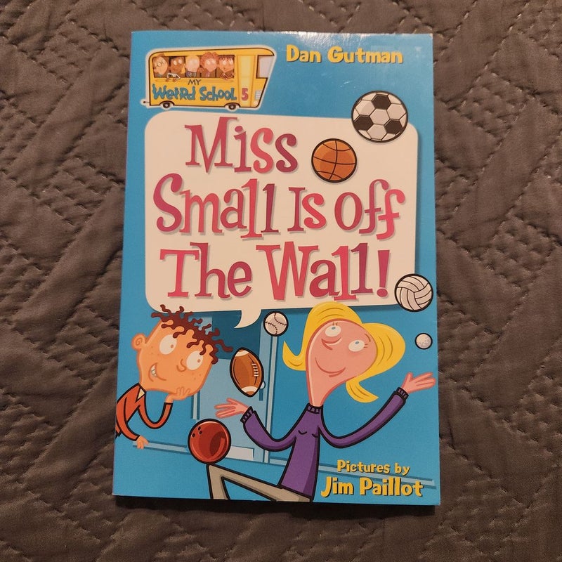 My Weird School #5: Miss Small Is off the Wall!