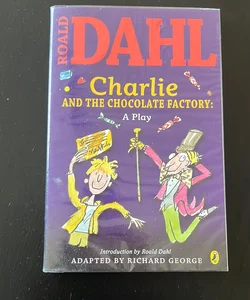 Charlie and the Chocolate Factory: a Play