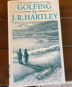 Golfing by J. R. Hartley
