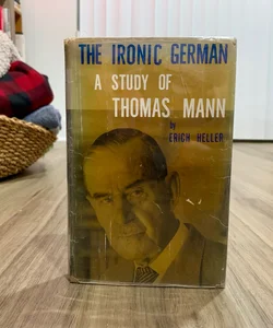 The Ironic German: A Study of Thomas Mann