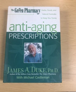 The Green Pharmacy Anti-Aging Prescriptions