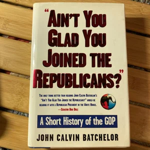Ain't You Glad You Joined the Republicans?