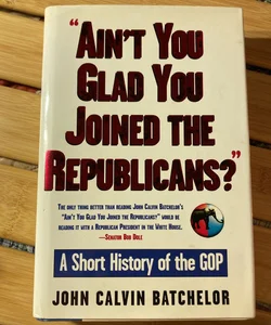 Ain't You Glad You Joined the Republicans?