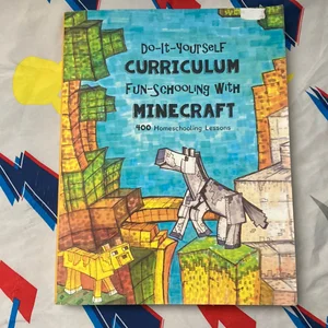 Do It Yourself Curriculum - Fun-Schooling with Minecraft