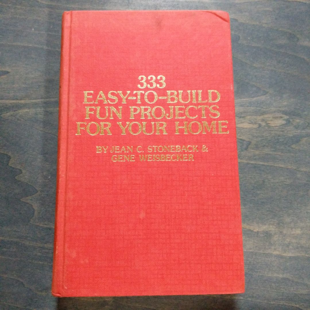 333 Easy-To-Build Fun Projects for Your Home