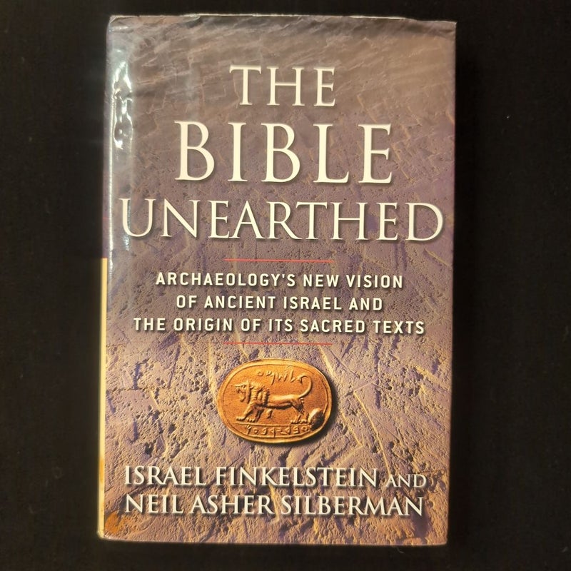 The Bible Unearthed: Archaeology's New Vision of Ancient Israel and the Origin of Its Sacred Texts