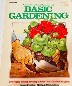Complete Guide to Basic Gardening (1986, Trade Paperback) HP books garden expert