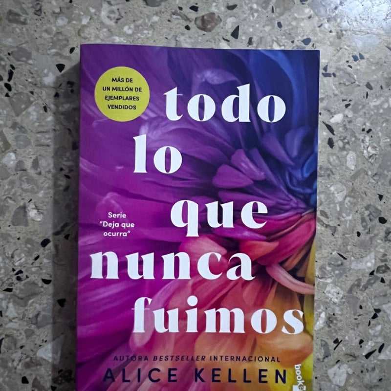 Todo lo Que Nunca Fuimos / All That We Never Were (Spanish Edition)