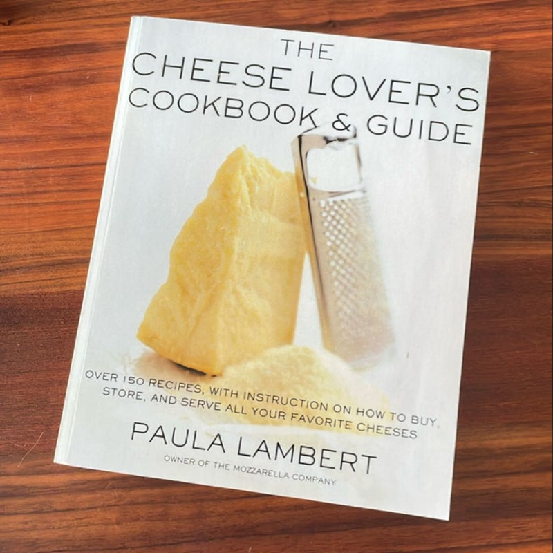 The Cheese Lover's Cookbook and Guide