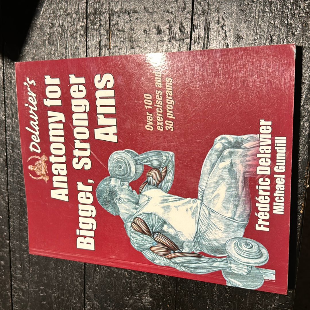 Delavier's Anatomy for Bigger, Stronger Arms