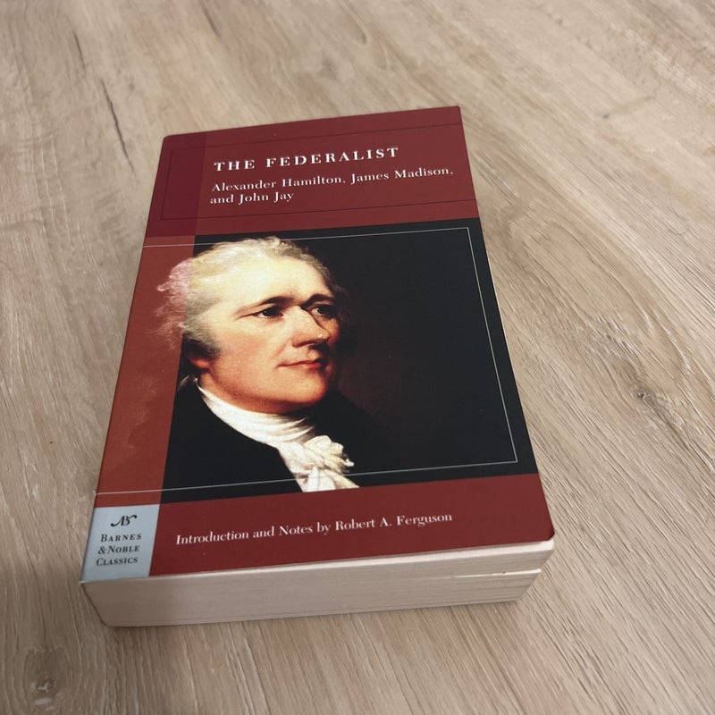 The Federalist by Alexander Hamilton Robert A. Ferguson James