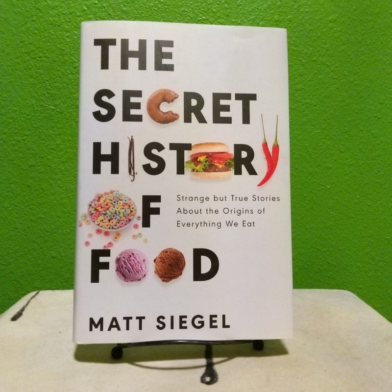 The Secret History of Food - First Edition (Printing 1)