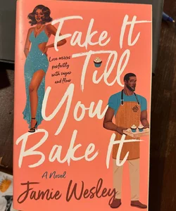 Fake It till You Bake It