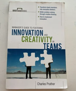 The Manager's Guide to Fostering Innovation and Creativity in Teams