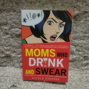 Moms Who Drink and Swear