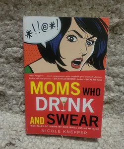 Moms Who Drink and Swear