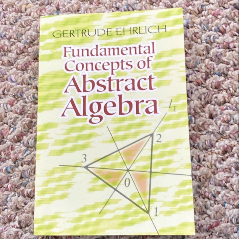 Fundamental Concepts of Abstract Algebra