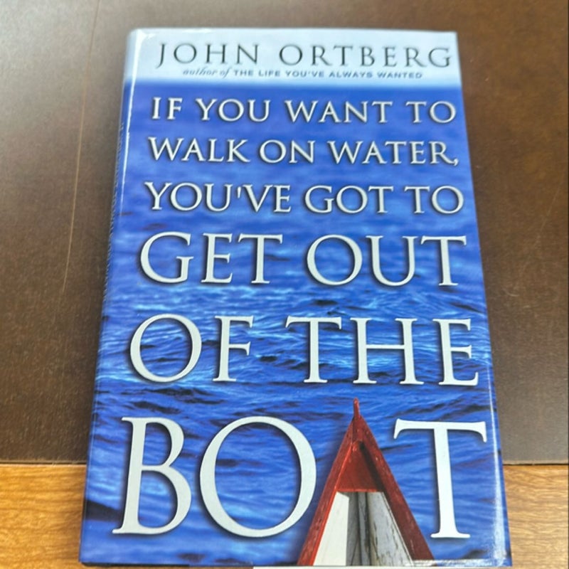 If You Want to Walk on Water, You've Got to Get Out of the Boat