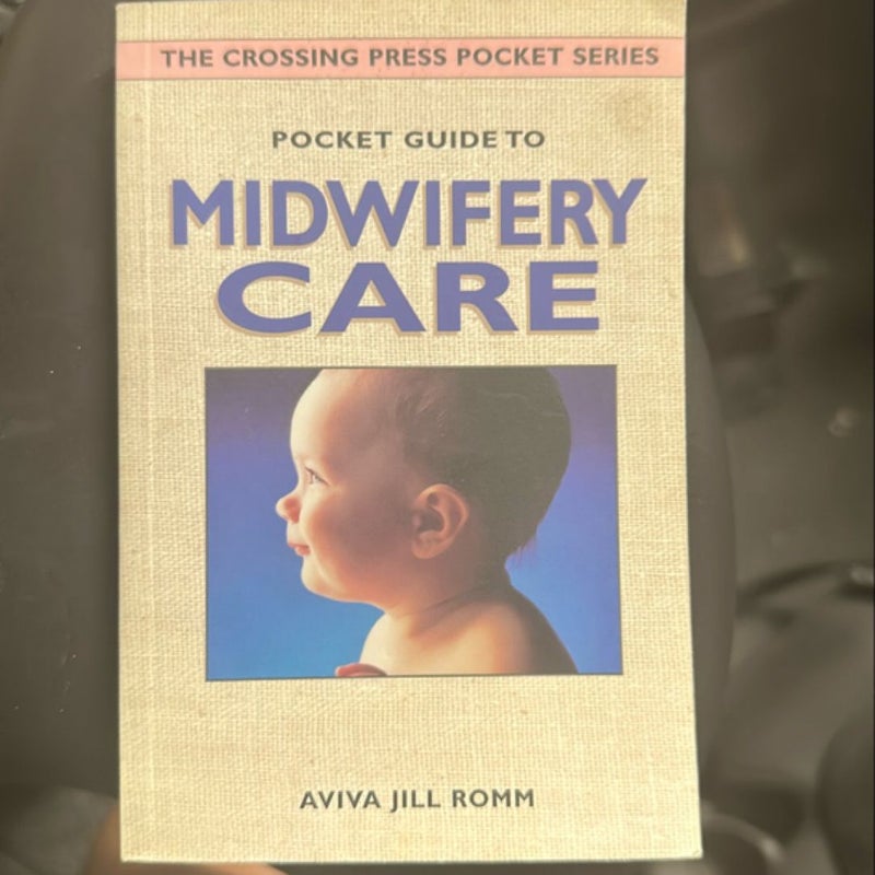Pocket Guide to Midwifery Care by Aviva Jill Romm