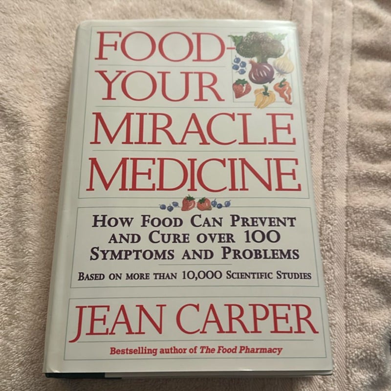 Food, Your Miracle Medicine