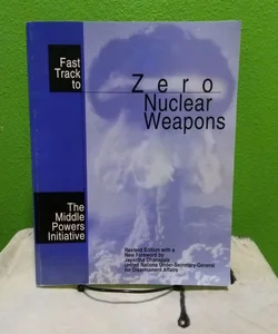 Fast Track to Zero Nuclear Weapons