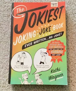 The Jokiest Joking Joke Book Ever Written... No Joke!