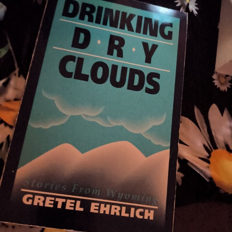 Drinking Dry Clouds