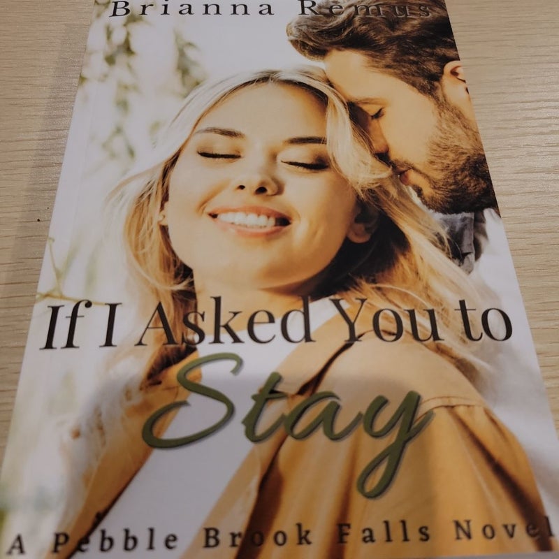 If I Asked You to Stay: a Small-Town Second-chance Romance