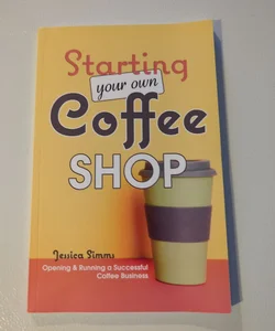 Starting Your Own Coffee Shop