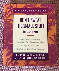 Don't Sweat the Small Stuff in Love