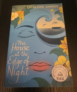 The House at the Edge of Night: Advanced Reader Edition