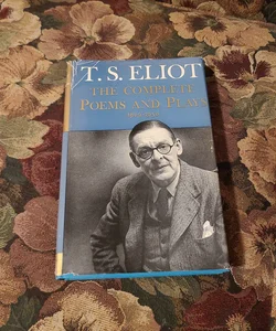 T. S. Elliot: The Complete Poems and Plays