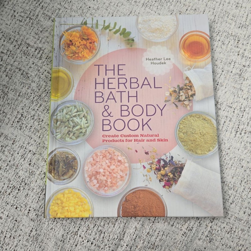 The Herbal Bath and Body Book