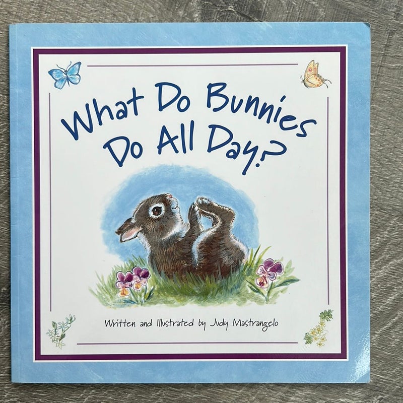 What Do Bunnies Do All Day? by Judy Mastrangelo, Paperback | Pangobooks