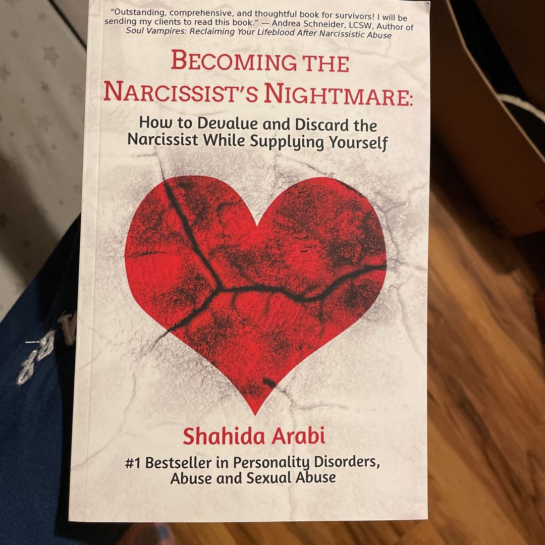 Becoming the Narcissist's Nightmare: How to Devalue and Discard the Narcissist While Supplying Yourself