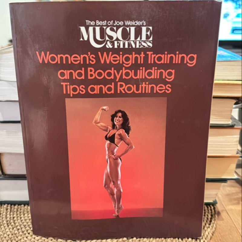 The Best of Joe Weider's Muscle and Fitness Women's Weight Training and Bodybuilding Training Tips and Routines