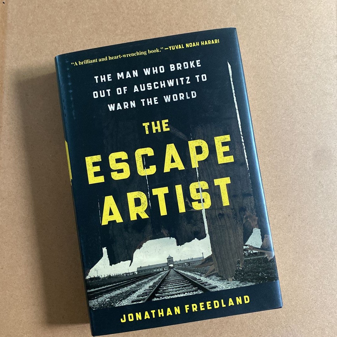 The Escape Artist: The Man who Broke Out of Auschwitz to Warn the World [Book]