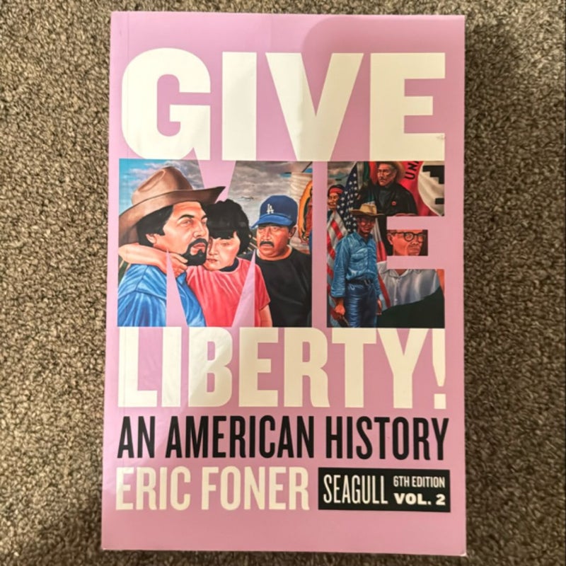 Give Me Liberty! Seagull, 6th Edition (Volume 2)